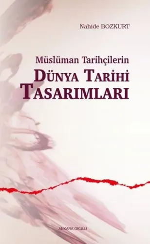 Müslüman Tarihçilerin Dünya Tarihi Tasarımları