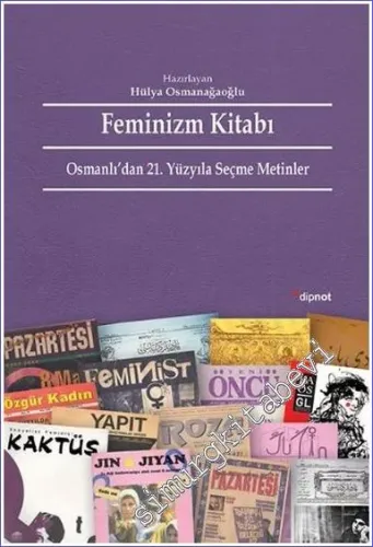 Feminizm Kitabı: Osmanlı'dan 21. Yüzyıla Seçme Metinler -