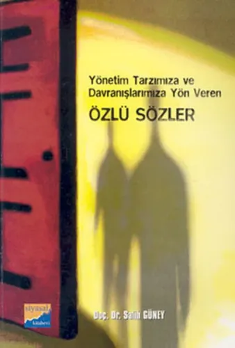 Yönetim Tarzımıza ve Davranışlarımıza Yön Veren Özlü Sözler