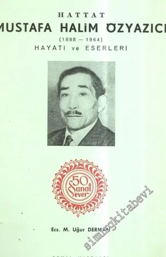 50 Sanat Sever: Hattat Mustafa Halim Özyazıcı ( 1898 - 1964 ), Hayatı ve Eserleri -        1964