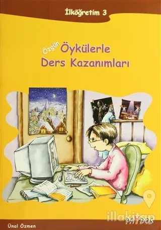 Özgün Öykülerle Ders Kazanımları İlköğretim 3