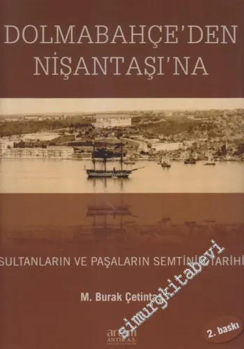 Dolmabahçe'den Nişantaşı'na : Sultanların ve Paşaların Semtinin Tarihi -