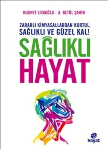 Sağlıklı Hayat; Zararlı Kimyasallardan Kurtul, Sağlıklı ve Güzel Kal!