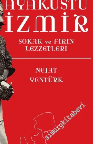 Ayaküstü İzmir: Sokak ve Fırın Lezzetleri -         2018