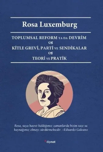 Toplumsal Reform Ya Da Devrim & Kitle Grevi, Parti Ve Sendikalar & Teori Ve Pratik