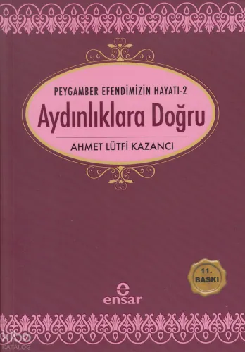 Aydınlıklara Doğru; Peygamber Efendimizin Hayatı-2