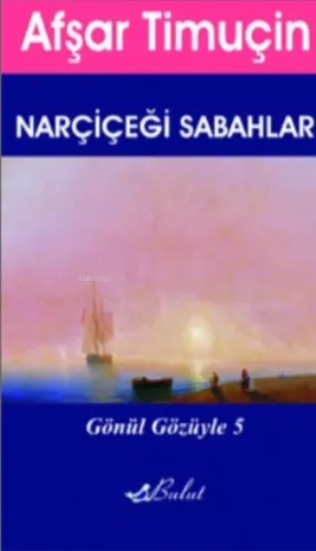 Nar Çiçeği Sabahlar;Gönül Gözüyle 5