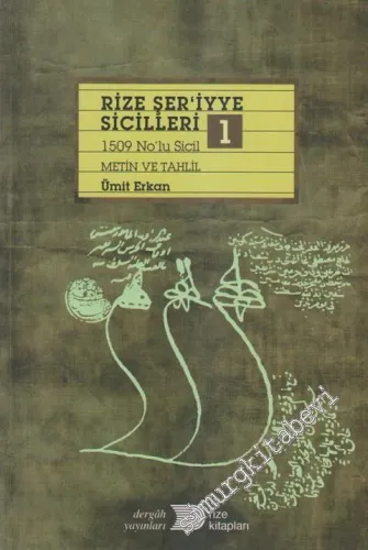 Rize Şer'iyye Sicilleri 1: 1509 No'lu Sicil Metin ve Tahlil -