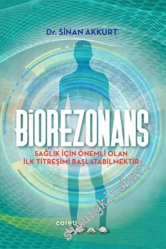 Biorezonans: Sağlık İçin Önemli Olan İlk Titreşimi Başlatabilmektir -