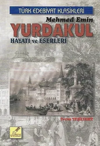 Mehmet Emin Yurdakul Hayatı ve Eserleri