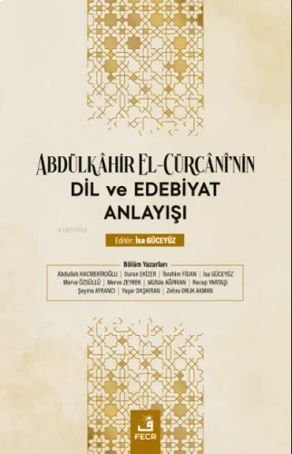Abdülkâhir el-Cürcânî'nin Dil ve Edebiyat Anlayışı