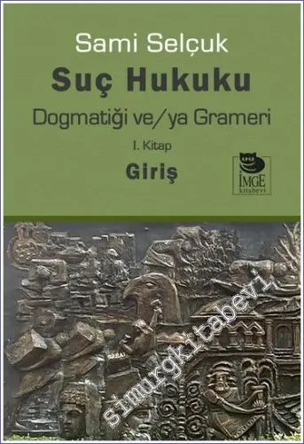 Suç Hukuku Dogmatiği ve/ya Grameri 1 : Giriş -        2023