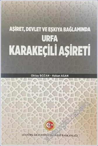 Aşiret Devlet ve Eşkıya Bağlamında Urfa Karakeçili Aşireti -         2021