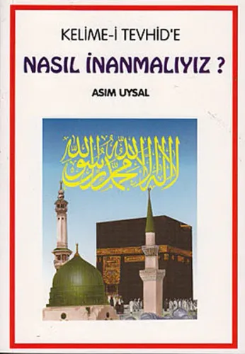 Kelime-i Tevhid'e Nasıl İnanmalıyız?