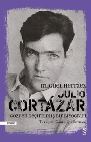 Julio Cortázar;Gözden Geçirilmiş Bir Biyografi