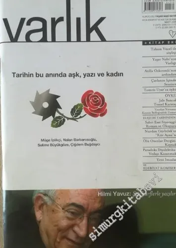 Varlık - Aylık Edebiyat ve Kültür Dergisi, Dosya: Tarihin Bu Anında Aşk, Yazı ve Kadın - Sayı: 1170    Yıl: 73  Mart 2005