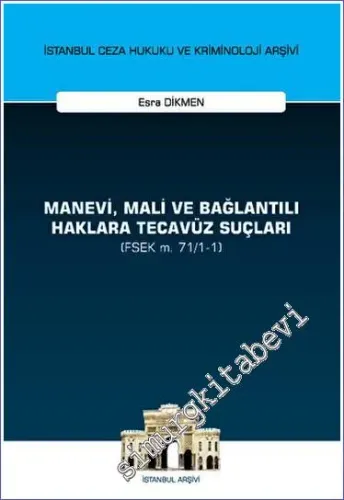 Manevi, Mali ve Bağlantılı Haklara Tecavüz Suçları (FSEK m. 71/1-1) İstanbul Ceza Hukuku ve Kriminoloji Arşivi Yayın No: 59 -         2023