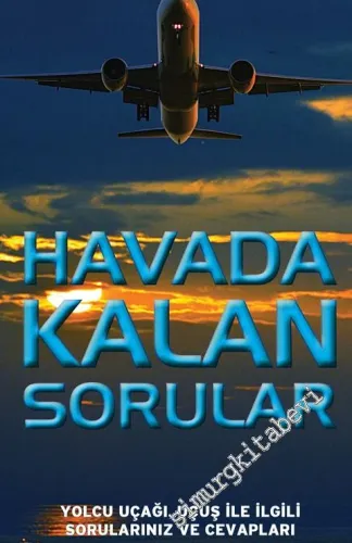 Havada Kalan Sorular: Yolcu Uçağı, Uçuş İle İlgili Sorularınız ve Cevapları -