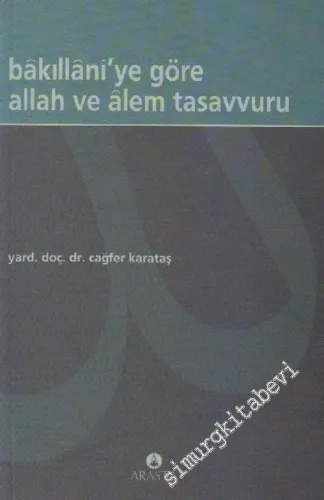 Bâkıllani'ye göre Allah ve Âlem Tasavvuru -        2003