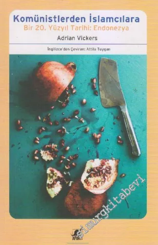 Komünistlerden İslamcılara: Bir 20. Yüzyıl Tarihi Endonezya -         2000