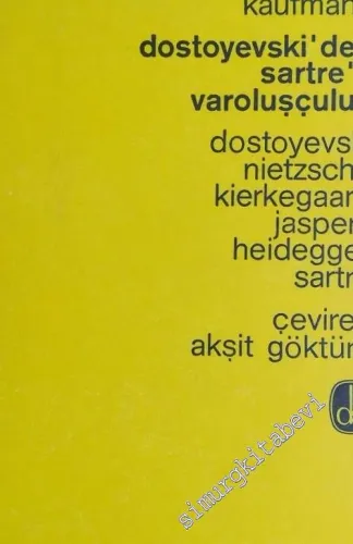 Dostoyevski'den Sartre'a Varoluşçuluk: Dostoyevski, Nietzsche, Kierkegaard, Jaspers, Heideger, Sartre  -        1964