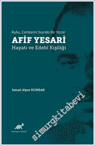 Ruhu Çemberin Dışında Bir Yazar: Afif Yesari Hayatı ve Edebi Kişiliği -