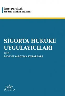 Sigorta Hukuku Uygulayıcıları için Bam ve Yargıtay Kararları Aristo Ya Sigorta Hukuku Uygulayıcıları için Bam ve Yargıtay Kararları Aristo Ya