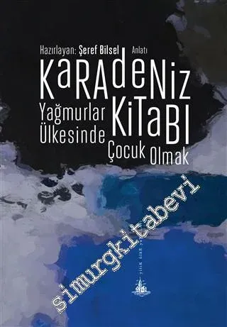 Karadeniz Kitabı: Yağmurlar Ülkesinde Çocuk Olmak -         2015
