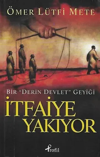İtfaiye Yakıyor - Bir ' Derin Devlet ' Geyiği (Bir "Derin Devlet Geyiği")
