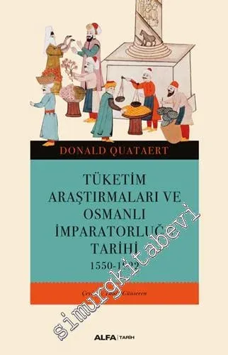 Tüketim Araştırmaları ve Osmanlı İmparatorluğu Tarihi 1550 - 1922 -
