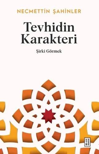 Tevhidin Karakteri - Şirki Görmek | Kitap Ambarı