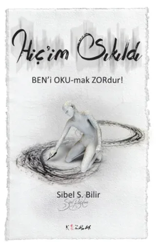 Hiç'im Sıkıldı Ben'i Oku mak Zordur