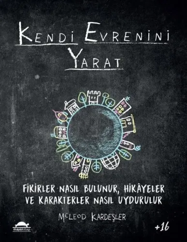 Kendi Evrenini Yarat; Fikirler Nasıl Bulunur, Hikâyeler ve Karakterler Nasıl Uydurulur