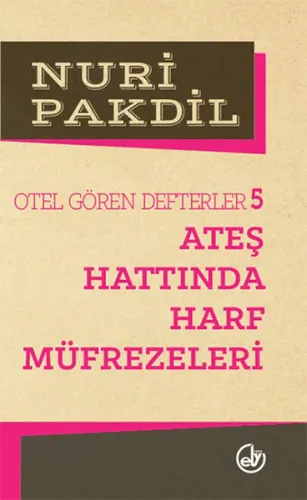 Otel Gören Defterler 5; Ateş Hattında Harf Müfrezeleri