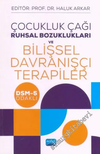 Çocukluk Çağı Ruhsal Bozuklukları ve Bilişsel Davranışçı Terapiler - DSM - 5 Odaklı -         2022