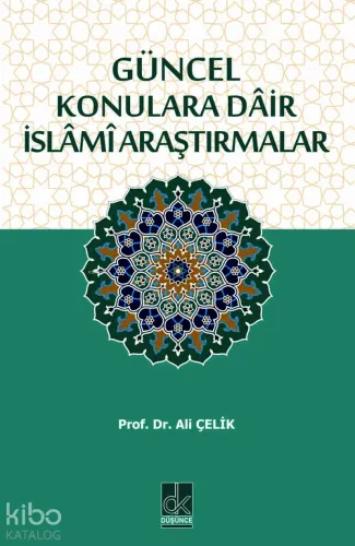 GÜNCEL KONULARA DÂİR İSLÂMÎ ARAŞTIRMALAR