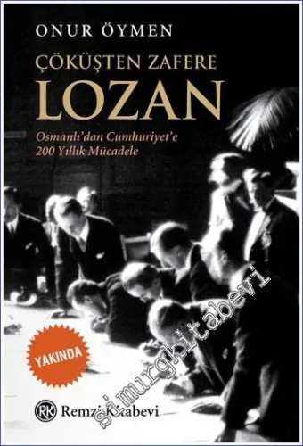 Çöküşten Zafere Lozan : Osmanlı'dan Cumhuriyet'e 200 Yıllık Mücadele -         2022
