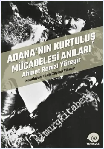 Adana'nın Kurtuluş Mücadelesi Anıları : Ahmet Remzi Yüregir -         2023