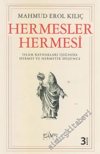 Hermesler Hermesi: İslam Kaynakları Işığında Hermes ve Hermetik Düşünc