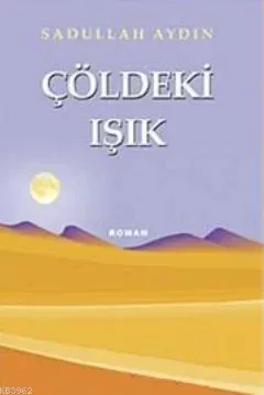 Çöldeki Işık Sadullah Aydın