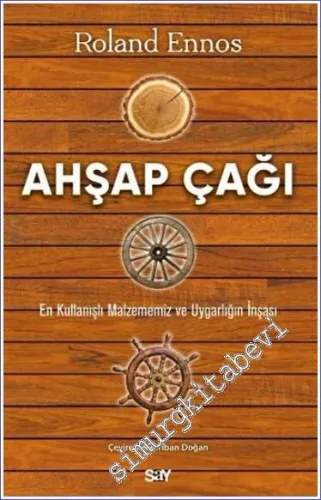 Ahşap Çağı - En Kullanışlı Malzememiz ve Uygarlığın İnşası -         2022