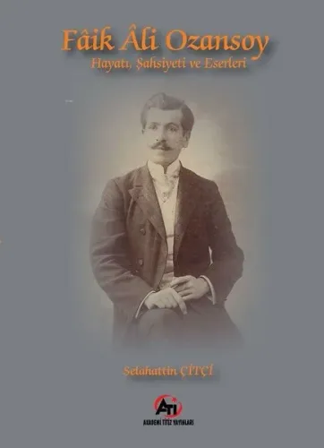 Faik Ali Ozansoy Hayatı, Şahsiyeti ve Eserleri
