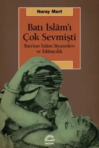 Batı İslam’ı Çok Sevmişti