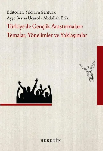Türkiye'de Gençlik Araştırmaları: Temalar, Yönelimler Ve Yaklaşımlar