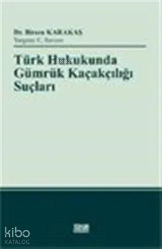 Türk Hukukunda Gümrük Kaçakçılığı Suçları