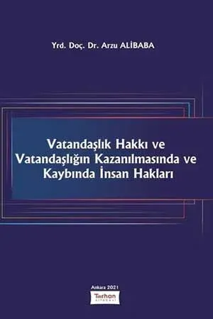 Vatandaşlık Hakkı ve Vatandaşlığın Kazanılmasında ve Kaybında İnsan Hakları