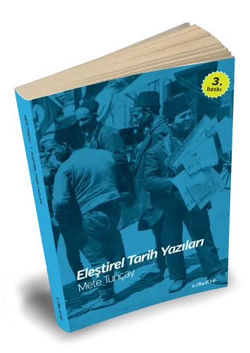 Eleştirel Tarih Yazıları - Mete Tunçay - Liberte Yayınları