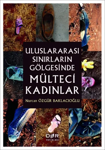 ULUSLARARASI SINIRLARIN GÖLGESİNDE MÜLTECİ KADINLAR
