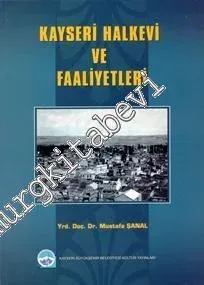 Kayseri Halkevi ve Faaliyetleri 1923 - 1950 - 2007