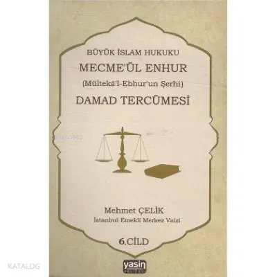 Büyük İslam Hukuku Mecmeül Enhur (Mültekal Ebhurun Şerhi) Damad Tercümesi  4.Cilt